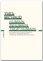 Humain Inhumain Trop humain Humain Inhumain Trop humain