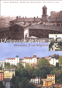 L'Antiquaille de Lyon : histoire d'un hôpital