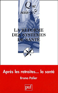 La réforme des systèmes de santé que sais je