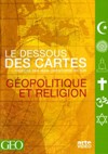 Le dessous des cartes géopolitique et religions
