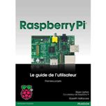 Raspberry Pi, le guide de l'utilisateur