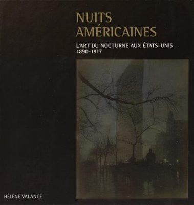 Nuits américaines : l'art du nocturne Etats-Unis, 1890-1917 par Hélène Valance, Presses de l'Université Paris Sorbonne, 2015.