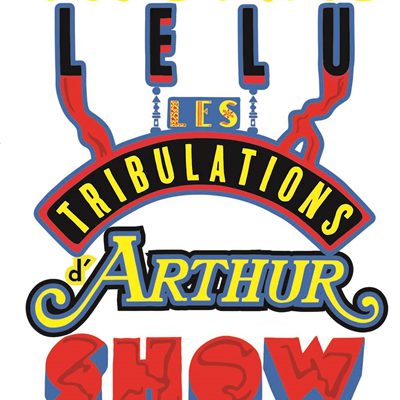 tribulations-arthur-show-lélu