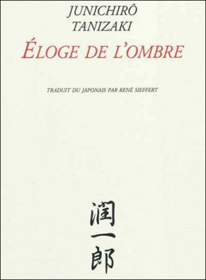 Eloge de l'ombre de Junichirô Tanizaki, Verdier, 2011.