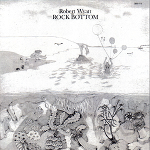 Rock Bottom / Robert Wyatt - L'influx