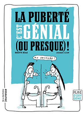 La Puberté c'est génial ou presque