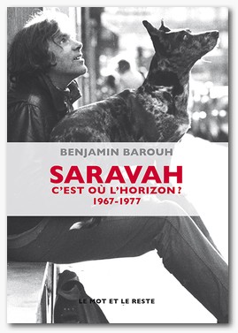 Couverture du livre Saravah : c'est où l'horizon ? : 1967-1977 de Benjamin Barouh