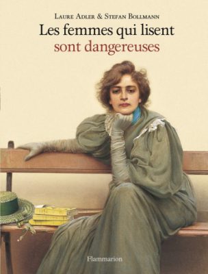 couverture du livre "les femmes qui lisent sont dangereuses" de Laure Adler et Stefan Bollmann