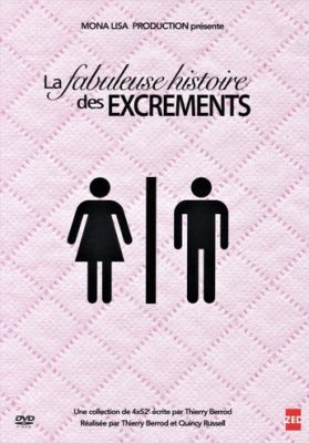 Jaquette du DVD La fabuleuse histoire des excréments /réalisation De Thierry Berrod et Quentin Russel, ZED, 2016.