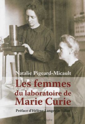 Les femmes du laboratoire de Marie Curie / Natalie Pigeard-Micault / Ed. Glyphe, 2013