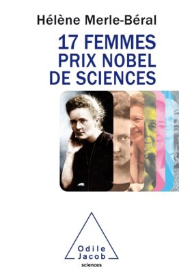 17 femmes prix Nobel de sciences / Hélène Merle-Béral / O. Jacob, 2016