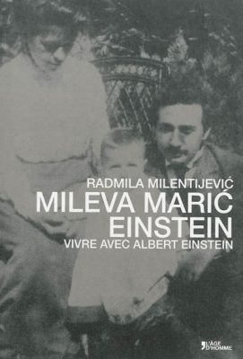 Mileva Maric Einstein : vivre avec Albert Einstein / Radmila Milentijevic / L'Age d'homme, 2013