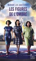 Les figures de l'ombre : le rêve américain et l'histoire inédite des mathématiciennes noires qui ont aidé les États-Unis à remporter la course spatiale / Margot Lee Shetterly / HarperCollins, 2017