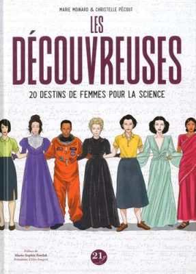 Les découvreuses : 20 destins de femmes pour la science / Marie Moinard, 21g, 2019