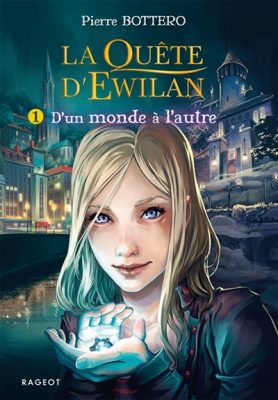 La quête d'Ewilan: d'un monde à l'autre